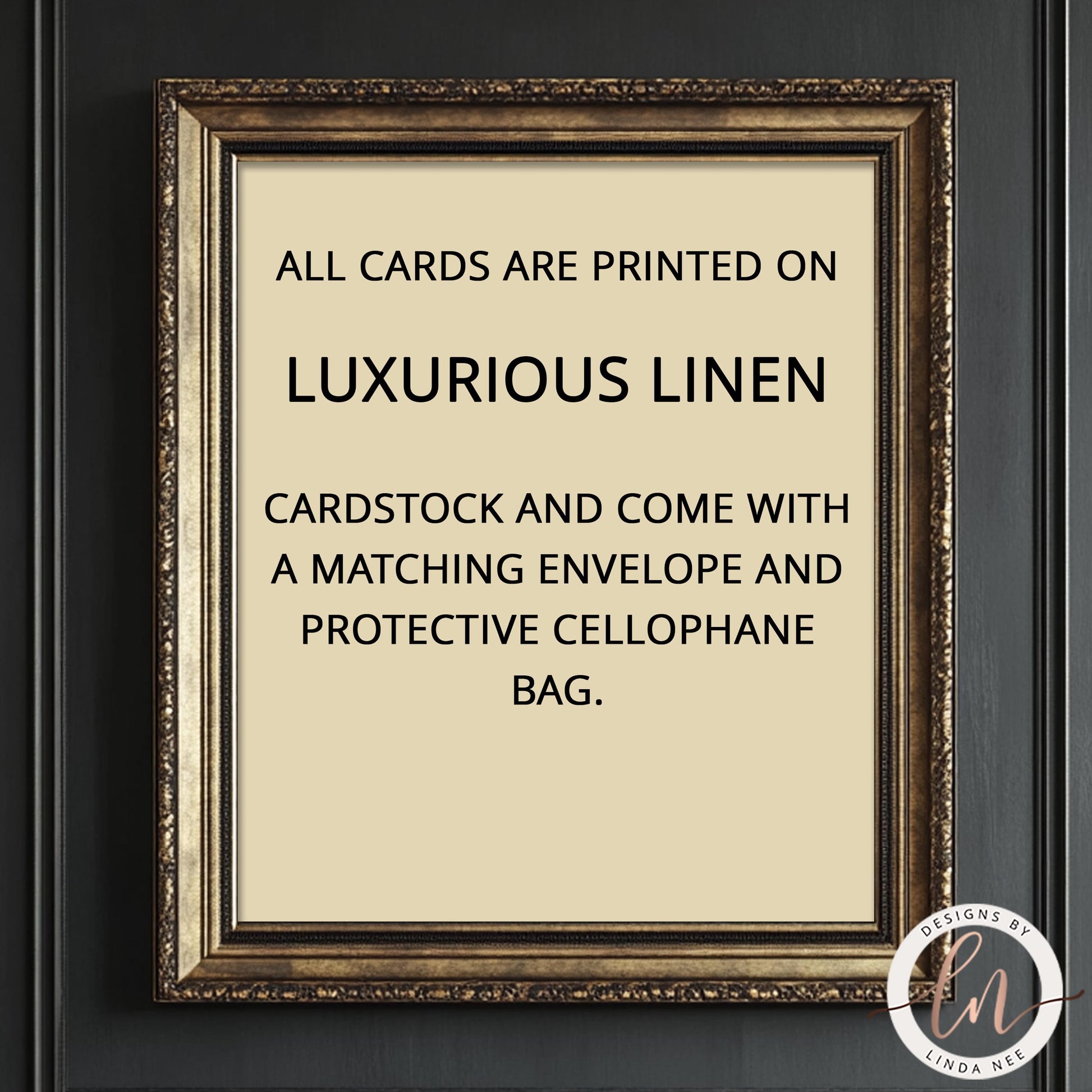 The image is a framed print with text that reads "ALL CARDS ARE PRINTED ON LUXURIOUS LINEN CARDSTOCK AND COME WITH A MATCHING ENVELOPE AND PROTECTIVE CELLPHANE BAG."